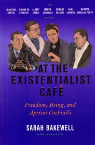 At the Existentialist Cafe Sarah Bakewell 2016